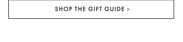SHOP THE GIFT GUIDE ›