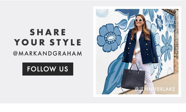SHARE YOUR STYLE - @MARKANDGRAHAM - FOLLOW US
