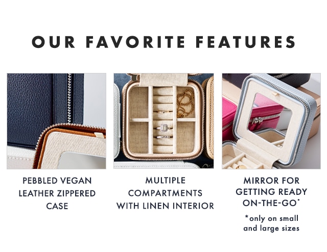 OUR FAVORITE FEATURES: PEBBLED VEGAN LEATHER ZIPPERED CASE - MULTIPLE COMPARTMENTS WITH LINEN INTERIOR - MIRROR FOR GETTING READY ON-THE-GO* *only on small and large sizes