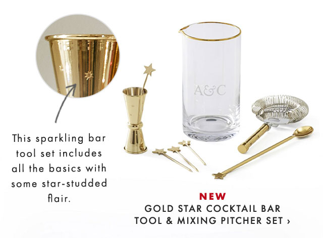 This sparkling bar tool set includes all the basics with some star-studded flair. - NEW - GOLD STAR COCKTAIL BAR TOOL & MIXING PITCHER SET ›