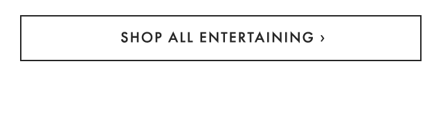 SHOP ALL ENTERTAINING ›