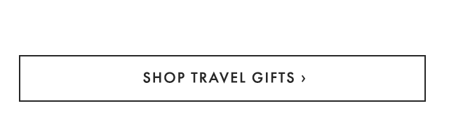 SHOP TRAVEL GIFTS ›