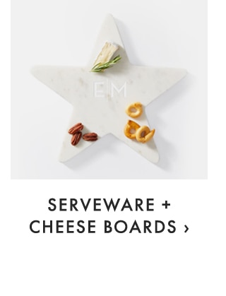 SERVEWARE + CHEESE BOARDS ›