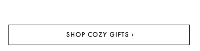 SHOP COZY GIFTS ›