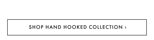 SHOP HAND HOOKED COLLECTION ›