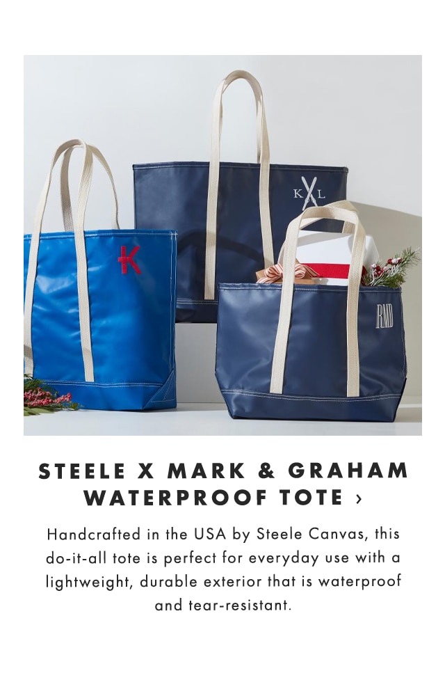 STEELE X MARK & GRAHAM WATERPROOF TOTE › Handcrafted in the USA by Steele Canvas, this do-it-all tote is perfect for everyday use with a lightweight, durable exterior that is waterproof and tear-resistant.