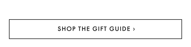SHOP THE GIFT GUIDE ›