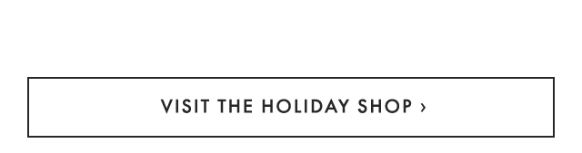 VISIT THE HOLIDAY SHOP ›