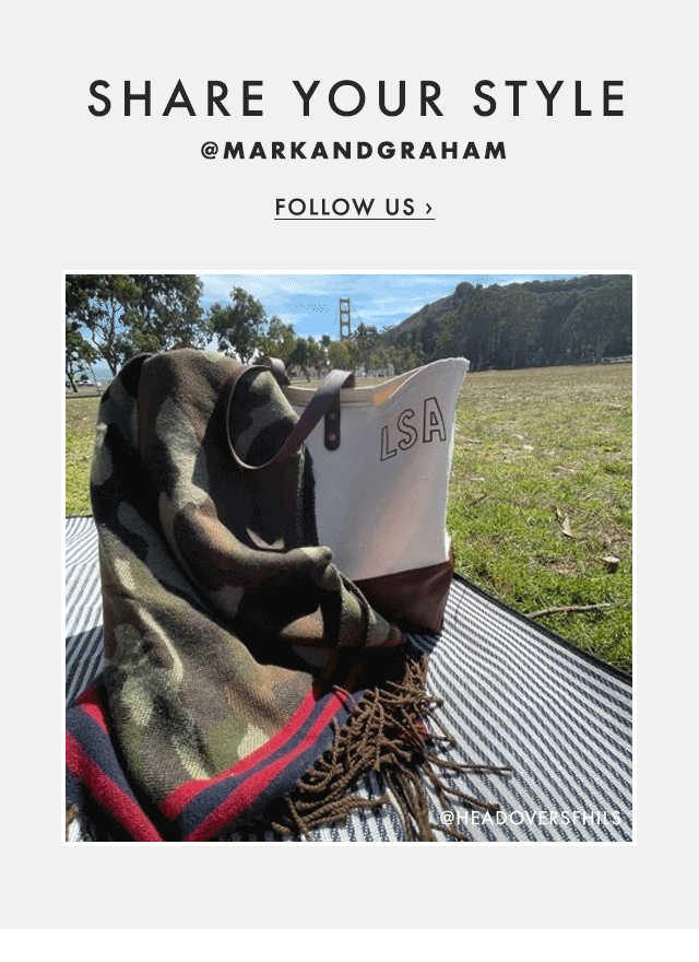 SHARE YOUR STYLE - @MARKANDGRAHAM - FOLLOW US