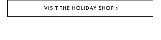VISIT THE HOLIDAY SHOP ›