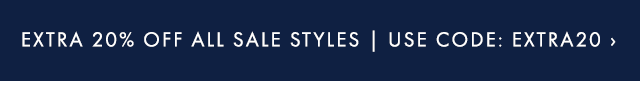 EXTRA 20% OFF ALL SALE STYLES | USE CODE: EXTRA20 ›