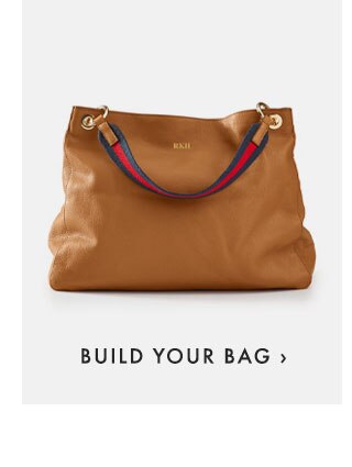 BUILD YOUR BAG ›