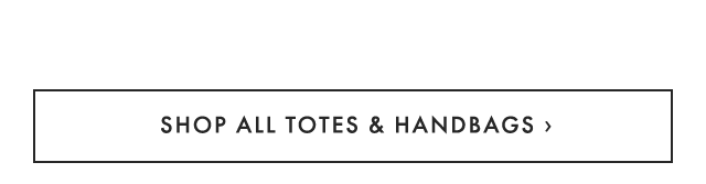 SHOP ALL TOTES & HANDBAGS ›