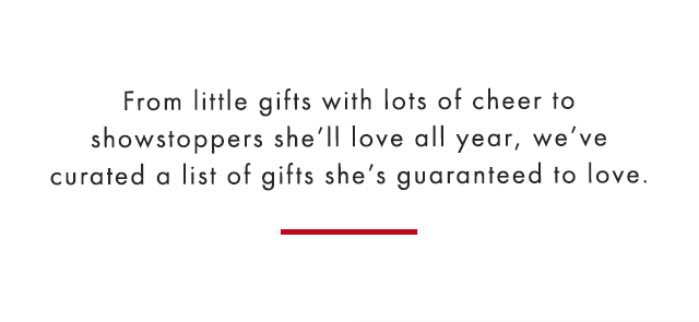 From little gifts with lots of cheer to showstoppers she’ll love all year, we’ve curated a list of gifts she’s guaranteed to love.