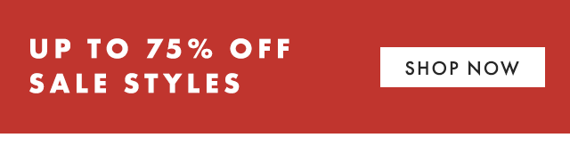 UP TO 75% OFF SALE STYLES - SHOP NOW