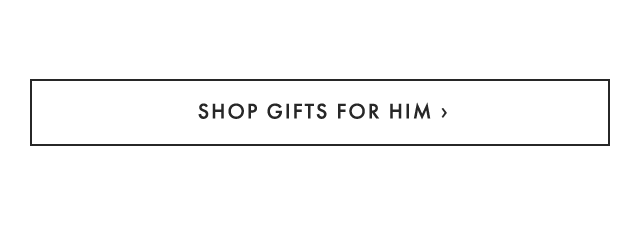 SHOP GIFTS FOR HIM ›