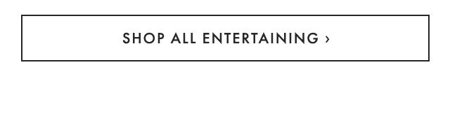 SHOP ALL ENTERTAINING ›