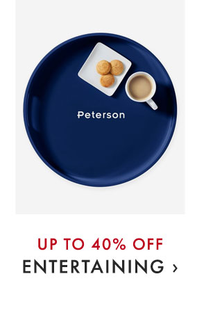 UP TO 40% OFF ENTERTAINING ›