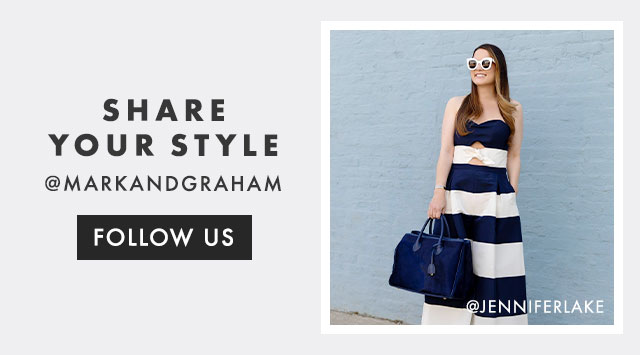 SHARE YOUR STYLE - @MARKANDGRAHAM - FOLLOW US