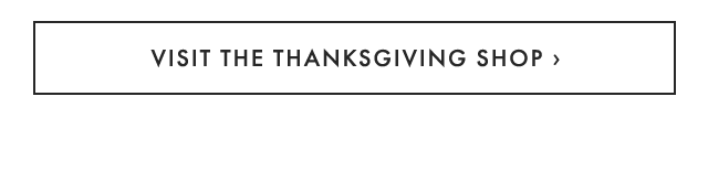 VISIT THE THANKSGIVING SHOP ›