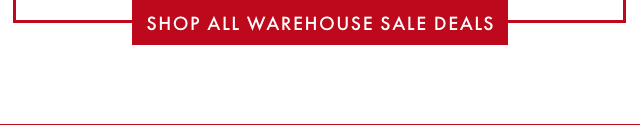 SHOP ALL WAREHOUSE SALE DEALS