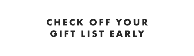 CHECK OFF YOUR GIFT LIST EARLY