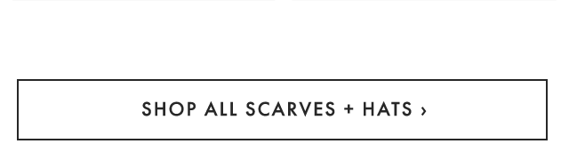 SHOP ALL SCARVES + HATS ›