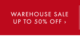 WAREHOUSE SALE UP TO 50% OFF ›