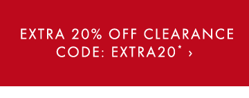 EXTRA 20% OFF CLEARANCE CODE: EXTRA20* ›