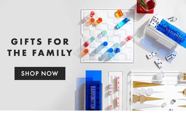GIFTS FOR THE FAMILY - SHOP NOW