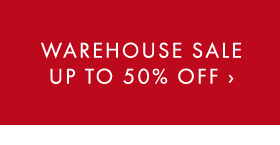 WAREHOUSE SALE UP TO 50% OFF ›