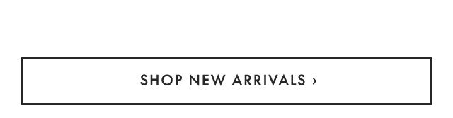 SHOP NEW ARRIVALS ›