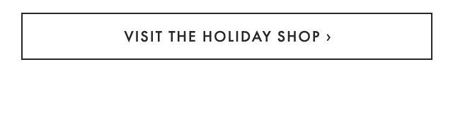 VISIT THE HOLIDAY SHOP ›