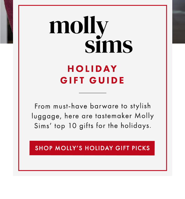 molly sims - HOLIDAY GIFT GUIDE - From must-have barware to stylish luggage, here are tastemaker Molly Sims’ top 10 gifts for the holidays. - SHOP MOLLY’S HOLIDAY GIFT PICKS