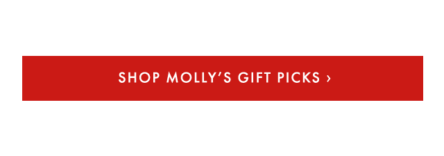 SHOP MOLLY’S GIFT PICKS ›