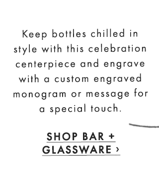 Keep bottles chilled in style with this celebration centerpiece and engrave with a custom engraved monogram or message for a special touch. - SHOP BAR + GLASSWARE ›