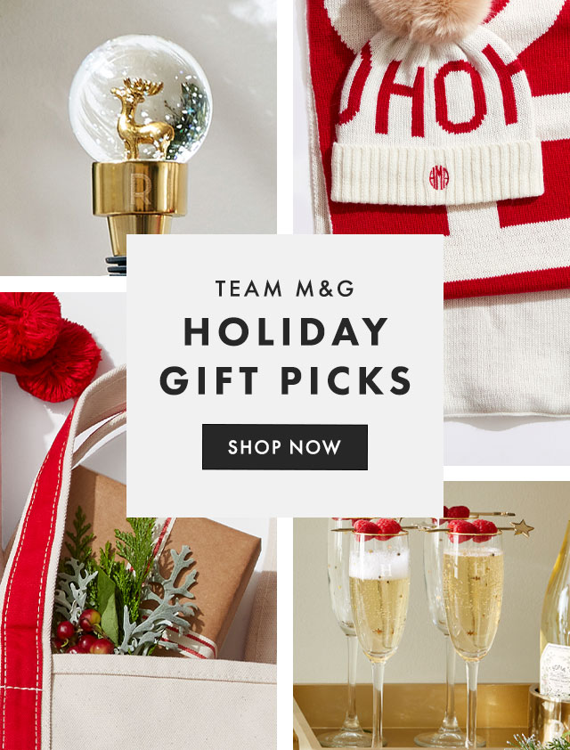 TEAM M&G HOLIDAY GIFT PICKS - SHOP NOW