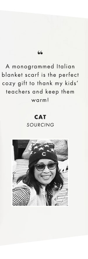 A monogrammed Italian blanket scarf is the perfect cozy gift to thank my kids’ teachers and keep them warm! CAT, SOURCING