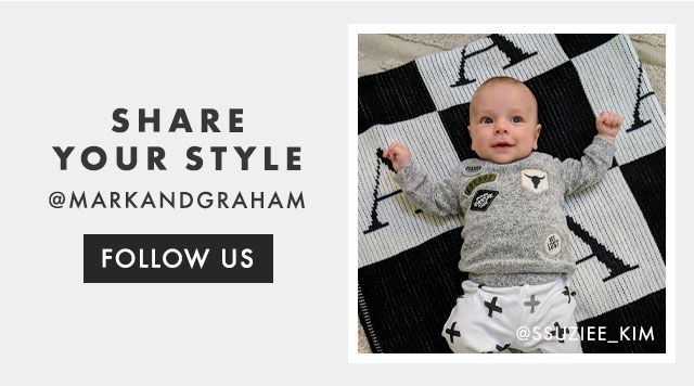 SHARE YOUR STYLE - @MARKANDGRAHAM - FOLLOW US