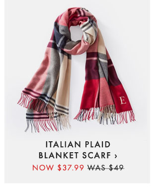 ITALIAN PLAID BLANKET SCARF › NOW $37.99 - WAS $49