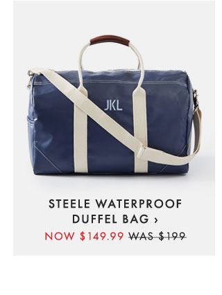 STEELE WATERPROOF DUFFEL BAG › NOW $149.99 - WAS $199