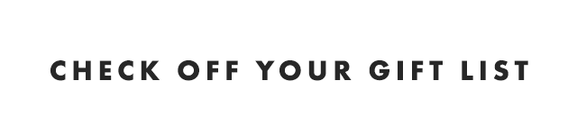 CHECK OFF YOUR GIFT LIST