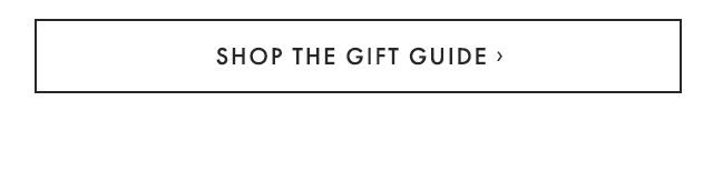 SHOP THE GIFT GUIDE ›