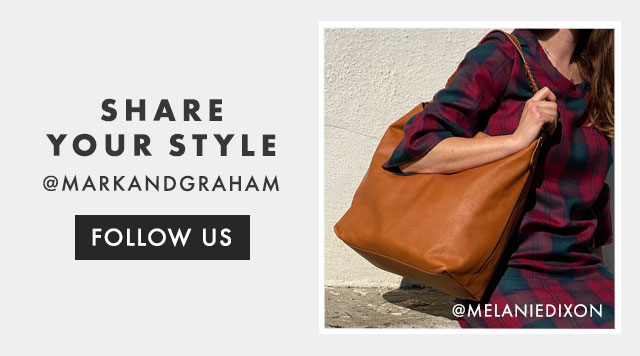 SHARE YOUR STYLE - @MARKANDGRAHAM - FOLLOW US
