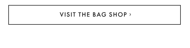 VISIT THE BAG SHOP ›