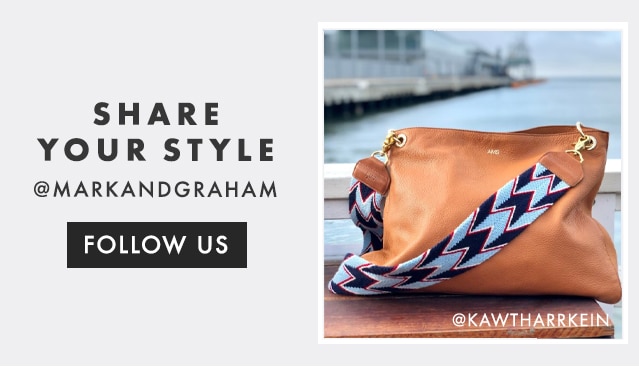 SHARE YOUR STYLE - @MARKANDGRAHAM - FOLLOW US