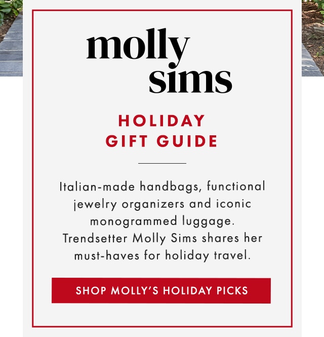 molly sims HOLIDAY GIFT GUIDE - Italian-made handbags, functional jewelry organizers and iconic monogrammed luggage. Trendsetter Molly Sims shares her must-haves for holiday travel. - SHOP MOLLY’S HOLIDAY PICKS