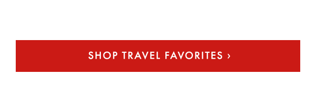 SHOP TRAVEL FAVORITES ›