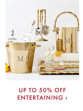 UP TO 50% OFF ENTERTAINING ›