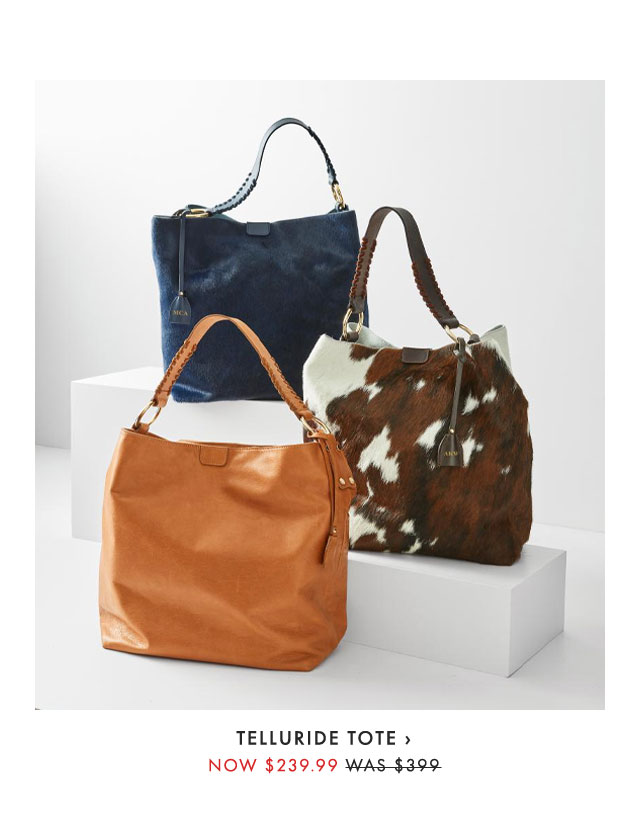 TELLURIDE TOTE › NOW $239.99 - WAS $399